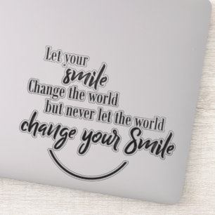 Fun Quote Let Your Smile Change The World