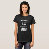 Fun Quote Whats Said in the Salon White Text T-Shirt (Front Full)