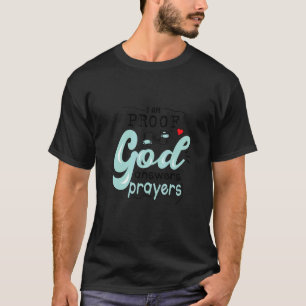 Fun Religious I Am Proof God Answers Prayers T-Shirt