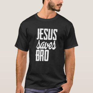 Fun Religious Jesus Saves Bro Todays For Church T-Shirt