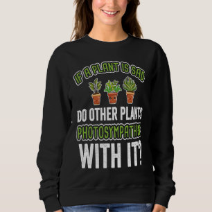 Fun Sad Plant Cute Gardening Sweatshirt
