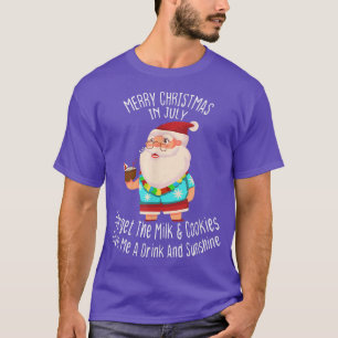 Fun Santa Merry Christmas In July Forget The Milk T-Shirt