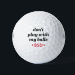Fun Sarcastic Quote with Editable Initials Golf Balls<br><div class="desc">Funny Novelty Golf Balls with Guy's Gag Gift Humour Reading "don't play with my balls" and personalised with their monogram initials in red and black. Custom Golf Balls are a great gift for dad if you share that type of gross humour, or a great golf bachelor party favour. Either way,...</div>