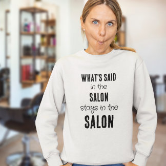 Fun Saying Whats Said in the Salon Black Text T-Shirt