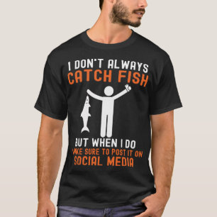 Fun Sayings Fishing Joke Fisherman Humor Sarcastic T-Shirt