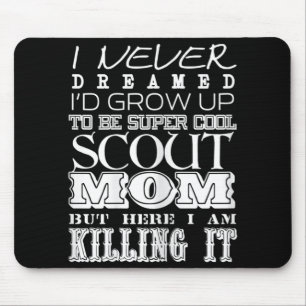 Fun Scout Mum I Never Dreamed Mother Day Mouse Pad