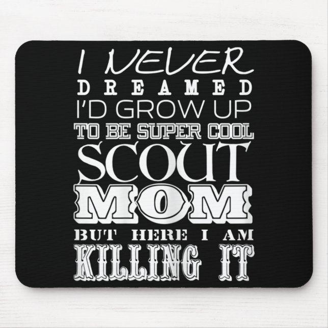 Fun Scout Mum I Never Dreamed Mother Day   Mouse Pad (Front)