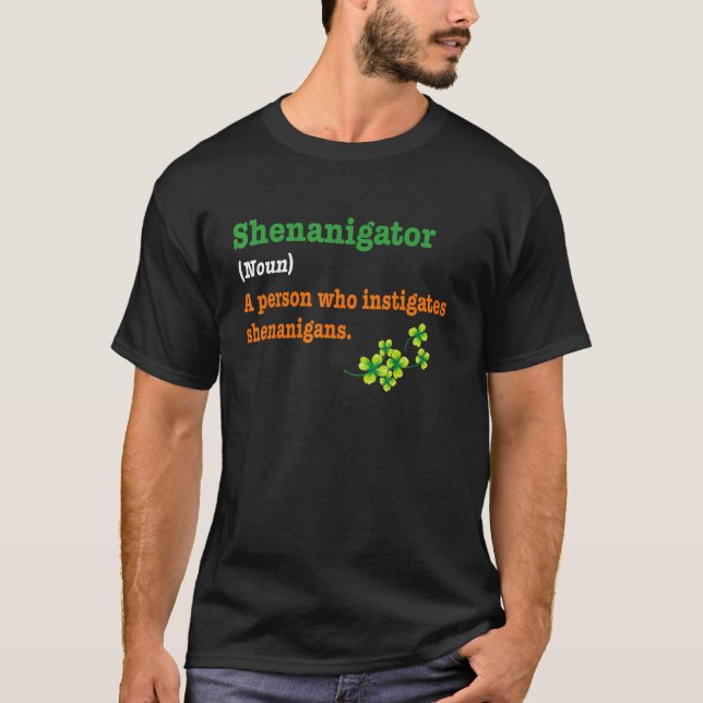 Fun Shenanigans Shenanigator Definition St Patrick T-Shirt (Front)