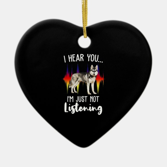 Fun Siberian Husky Hear You Ceramic Ornament (Front)