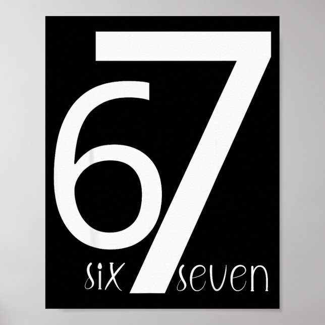 Fun Six Seven 6 7 Meme Design 6 7  Poster (Front)