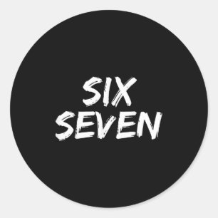 Fun Six Seven 6 7 Meme Design Meme Saying Humor  Classic Round Sticker