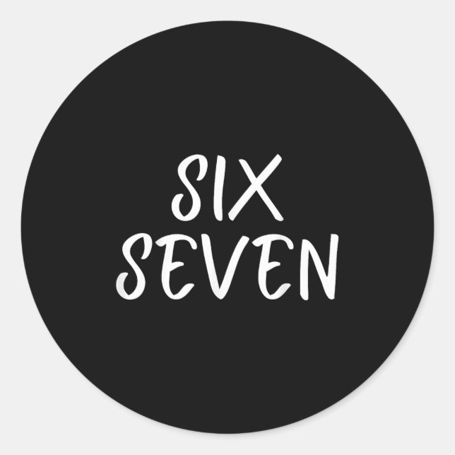 Fun Six Seven 6 7 Meme Design Meme Saying Humour  Classic Round Sticker (Front)