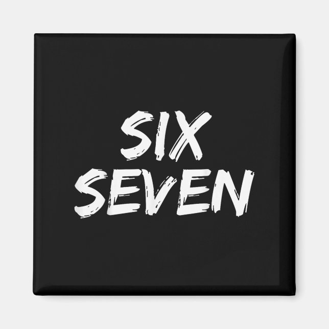 Fun Six Seven 6 7 Meme Design Meme Saying Humour  Magnet (Front)