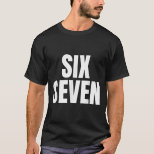 Fun Six Seven 6 7 Meme Design Meme Saying Humour T-Shirt