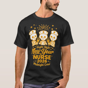 Fun Skeleton Er Icu Nurse Night Shift Crew New Yea T-Shirt