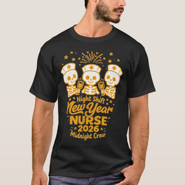 Fun Skeleton Er Icu Nurse Night Shift Crew New Yea T-Shirt (Front)