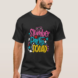 Fun Slumber Party Squad Sleepover Pajama Spa Birth T-Shirt