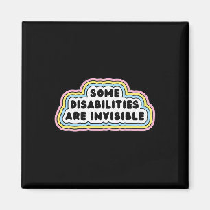 Fun Some disabilities are invisible Quote  Magnet