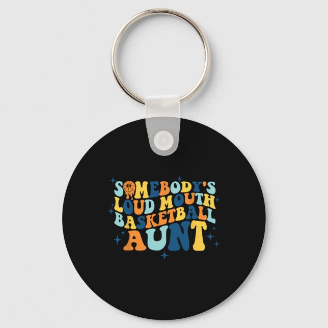Fun Somebody's Loud Mouth Basketball Aunt Groovy  Key Ring (Front)