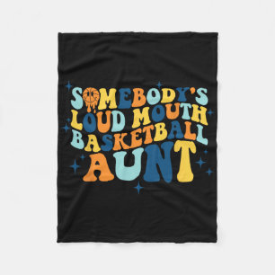 Fun Somebody's Loud Mouth Bysketbyll Aunt Groovy Fleece Blanket