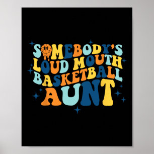 Fun Somebody's Loud Mouth Bysketbyll Aunt Groovy Poster