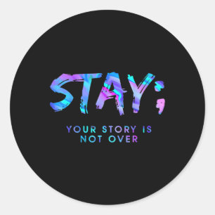 Fun Stay Your Story Is Not Over  Classic Round Sticker