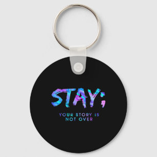 Fun Stay Your Story Is Not Over Key Ring