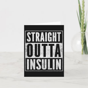 Fun Straight Outta Insulin Diabetes Awareness Diab Card