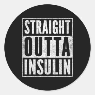Fun Straight Outta Insulin Diabetes Awareness Diab Classic Round Sticker