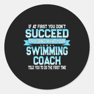 Fun Swimming Coach Meme - Funny Swimmer Saying  Classic Round Sticker