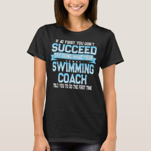 Fun Swimming Coach Meme - Funny Swimmer Saying  T-Shirt