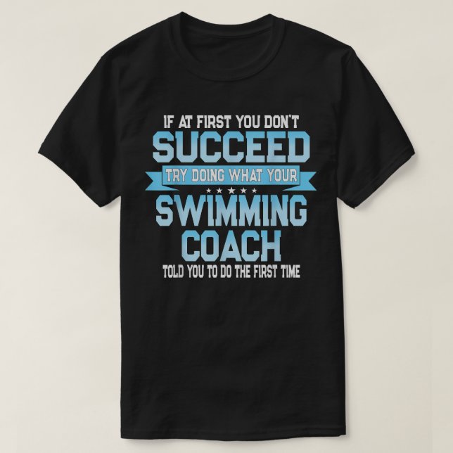 Fun Swimming Coach Meme - Funny Swimmer Saying  T-Shirt (Design Front)
