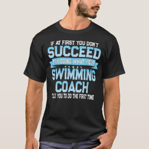 Fun Swimming Coach Meme - Funny Swimmer Saying  T-Shirt