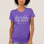Fun t shirt for bride to be<br><div class="desc">Fun t shirt for bride to be. Buy me a shot i'm tying the knot tee for brides to be. Funny drinking quote for bachelorette night. Wedding humour. Vinatge Slogan with distressed look letters. Personalizable text for girls night out. Cool design for engaged girls and gals getting married. Purple and...</div>
