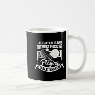 Fun Table Tennis Is Best Medicine Play Tennis Play Coffee Mug