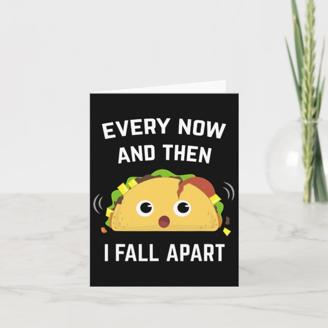 Fun Taco Every Now And Then I Fall Apart  Card (Front)
