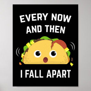 Fun Taco Every Now And Then I Fall Apart  Poster