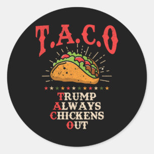 Fun Taco Theory Trumps Always Chicken Out Tacos Classic Round Sticker