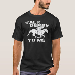 Fun Talk Derby To Me I Horse Owner Jockey T-Shirt