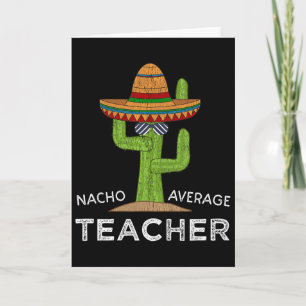 Fun Teacher Appreciation Humor Funny Nacho Average Card