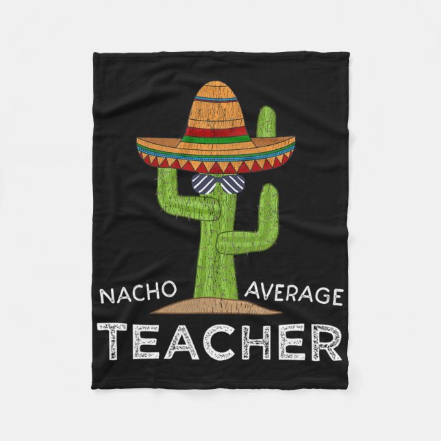 Fun Teacher Appreciation Humor Funny Nacho Average Fleece Blanket (Front)