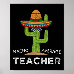 Fun Teacher Appreciation Humor Funny Nacho Average Poster