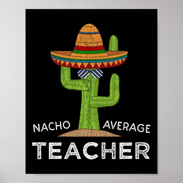 Fun Teacher Appreciation Humor Funny Nacho Average Poster (Front)