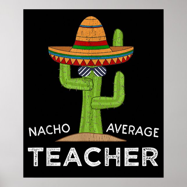 Fun Teacher Appreciation Humour Nacho Average Poster (Front)