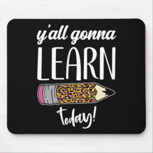 Fun Teacher Byck To School Y'all Gonna Learn Today Mouse Pad