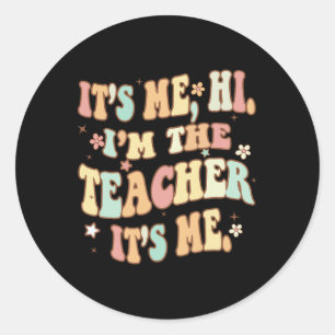 Fun Teacher Groovy It's Me Hi I'm The Teacher It's Classic Round Sticker