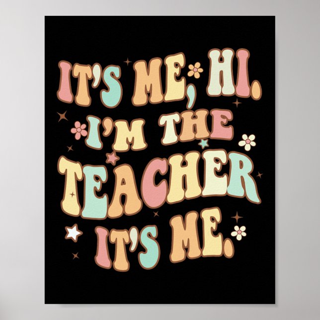 Fun Teacher Groovy It's Me Hi I'm The Teacher It's Poster (Front)