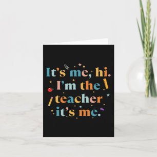 Fun Teacher Quote Its Me Hi I'm The Teacher Its Me Card