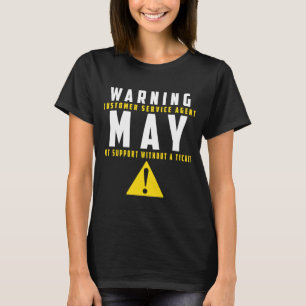 Fun Tech Warning Sign Customer Service no ticket n T-Shirt