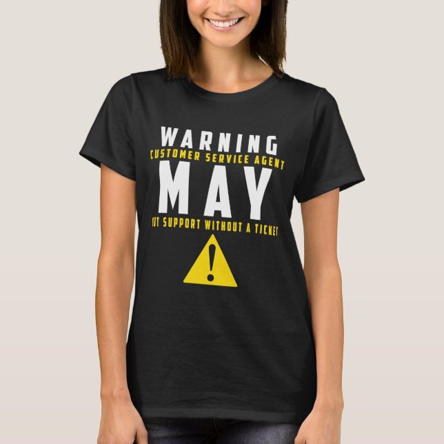 Fun Tech Warning Sign Customer Service no ticket n T-Shirt (Front)